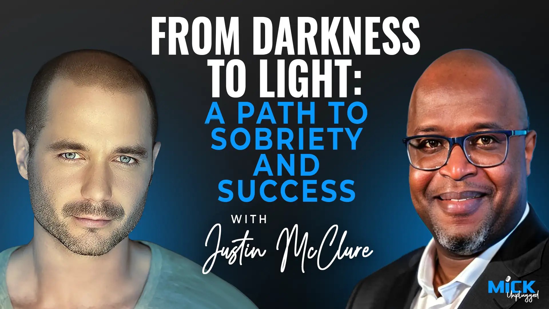 Justin McClure |  From Darkness to Light: A Path to Sobriety and Success