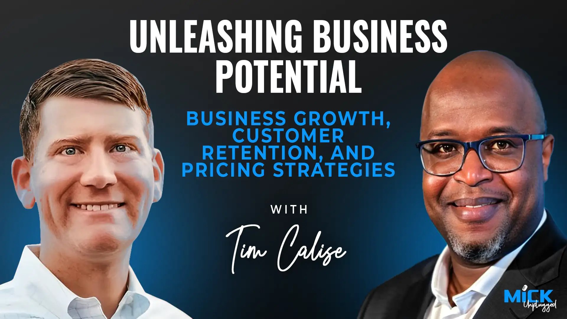 Tim Calise | Unleashing Business Potential:Business Growth, Customer Retention, and Pricing Strategies