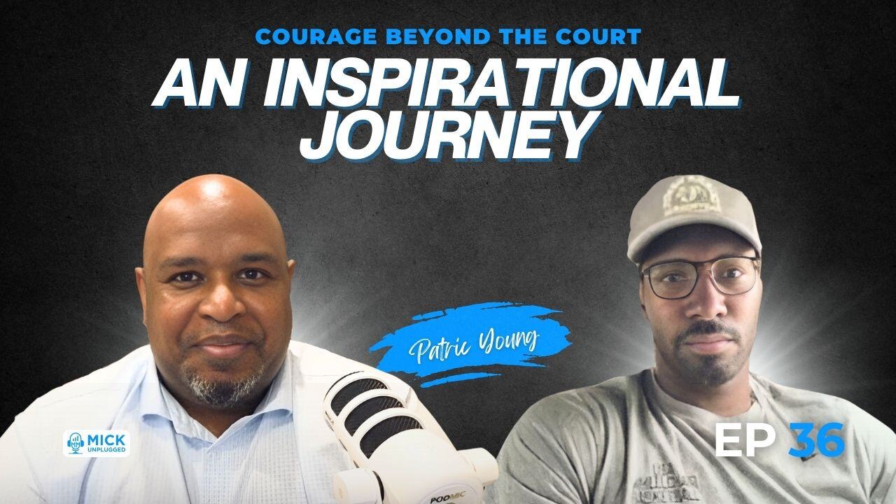 Patric Young | Courage Beyond the Court: An Inspirational Journey - Mick Unplugged [EP 36]