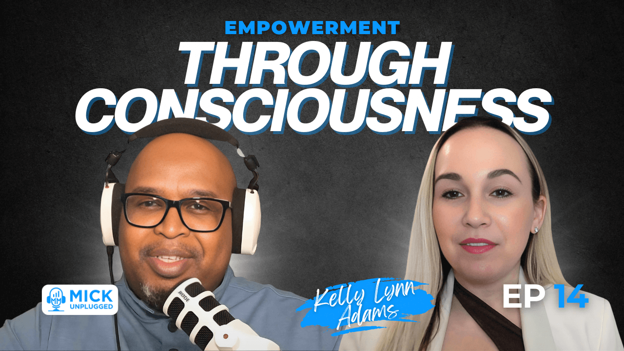 Kelly Lynn Adams | Empowerment Through Consciousness - Mick Unplugged