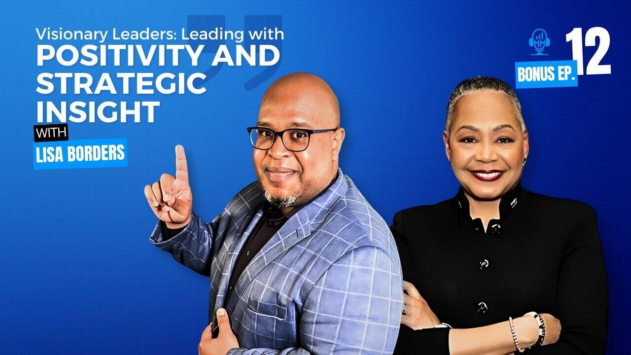 Bonus Episode 12 | Leading with Positivity and Strategic Insight with Lisa Borders