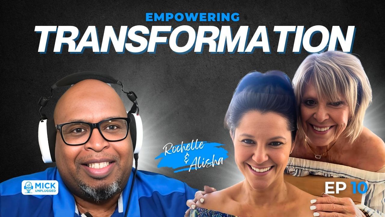 Rochelle & Alisha | Empowering Transformation - Mick Unplugged