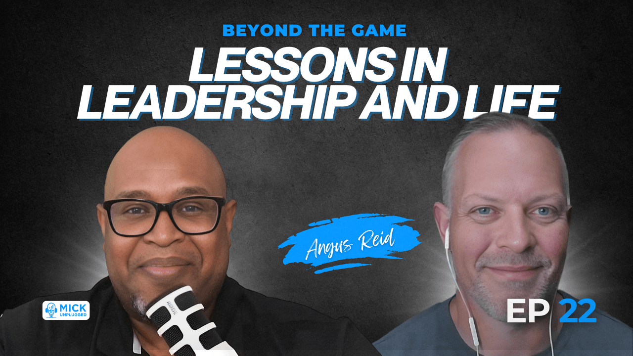 Angus Reid | Beyond the Game: Lessons in Leadership and Life [EP 22]