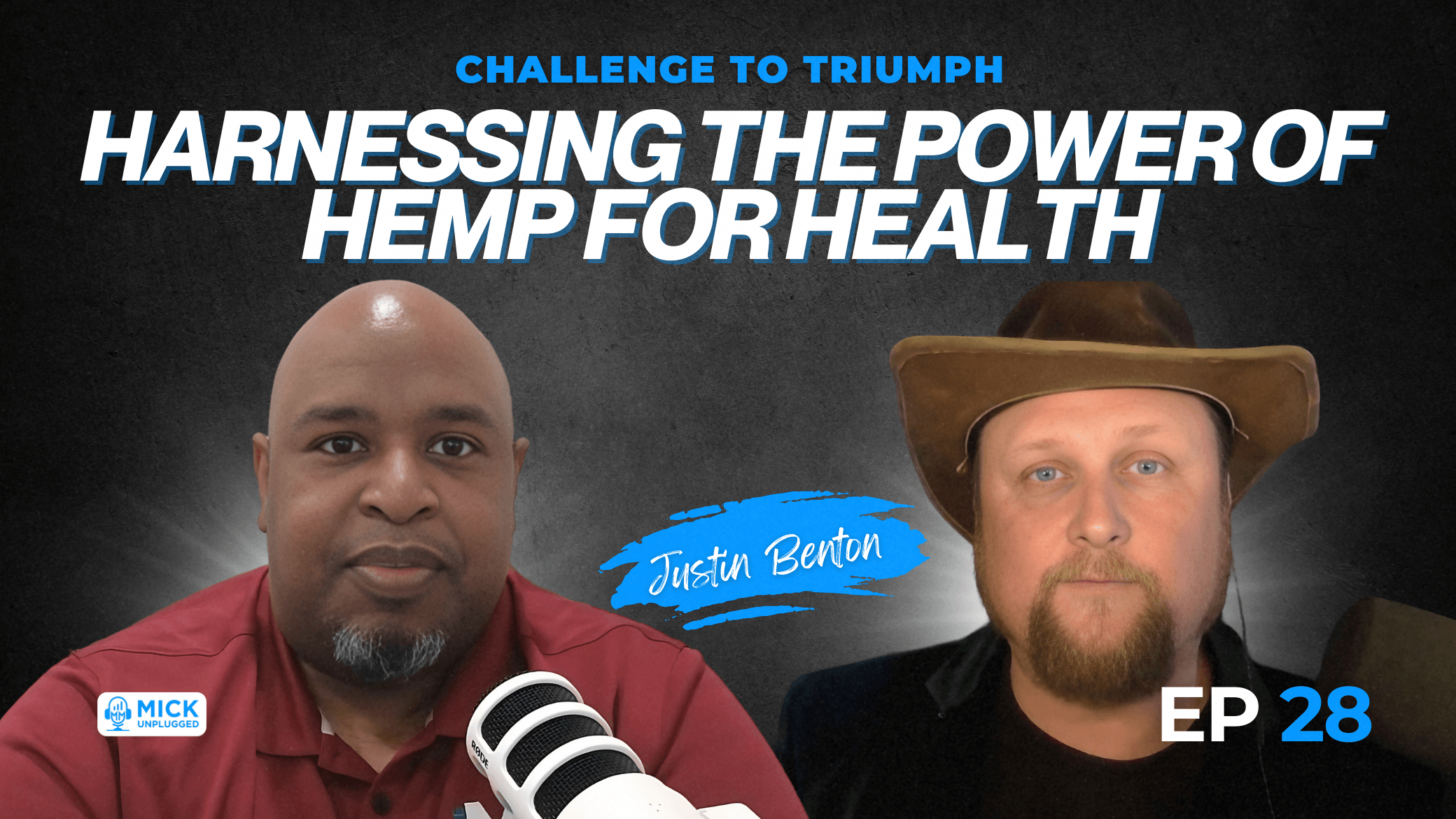 Justin Benton | Challenge to Triumph: Harnessing the Power of Hemp for Health - Mick Unplugged [EP 28]