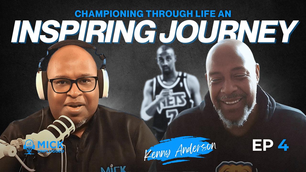 EP4: Unlocking Greatness: Kenny Anderson's Journey from Court to Coaching – Insights on Mick Unplugged