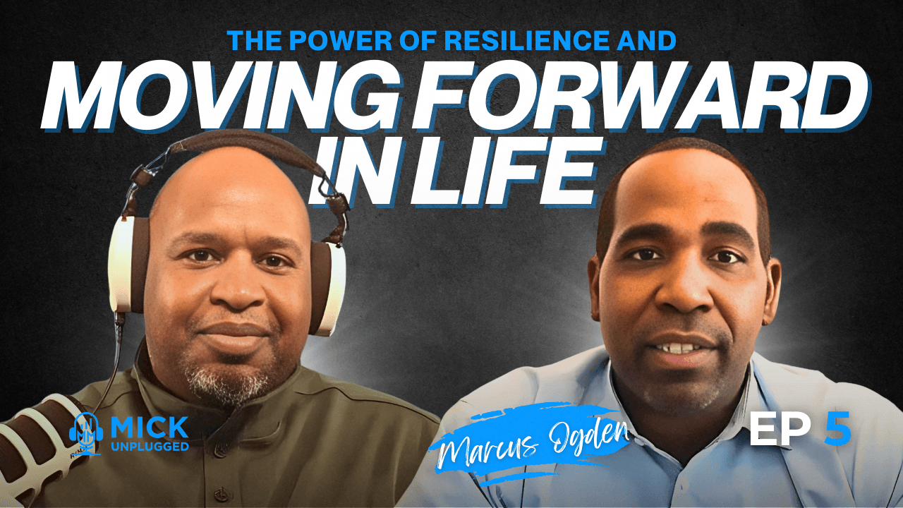 EP5: The Power of Resilience and Moving Forward in Life with MARCUS OGDEN