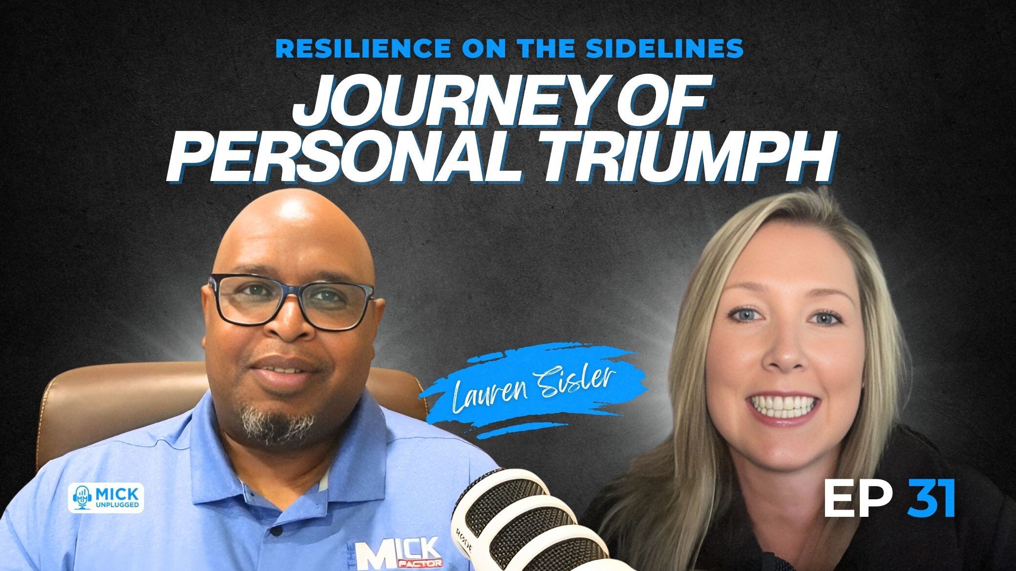Lauren Sisler | Resilience on the Sidelines: Journey of Personal Triumph- Mick Unplugged [EP 31]